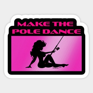 FisherGurl –Make the Pole Dance -p7 Sticker